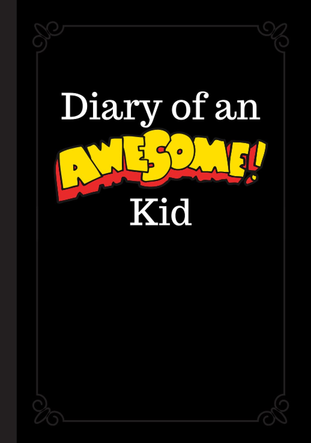 Diary of an Awesome Kid: Children's Creative Journal, 100 Pages, Black