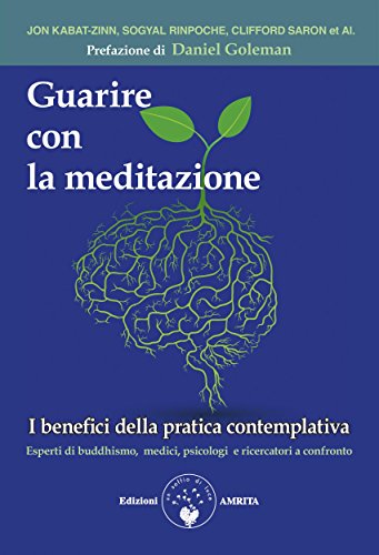 Guarire con la meditazione: I benefici della pratica contemplativa (Italian Edition)