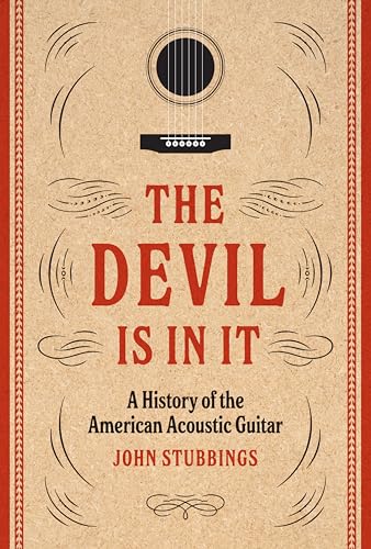 The Devil Is in It: A History of the American Acoustic Guitar
