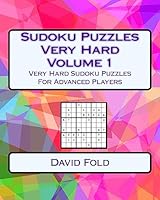 Sudoku Puzzles Very Hard Volume 1: Very Hard Sudoku Puzzles For Advanced Players 1542776554 Book Cover