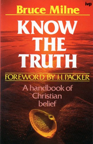 Know the Truth: Handbook of Christian Belief