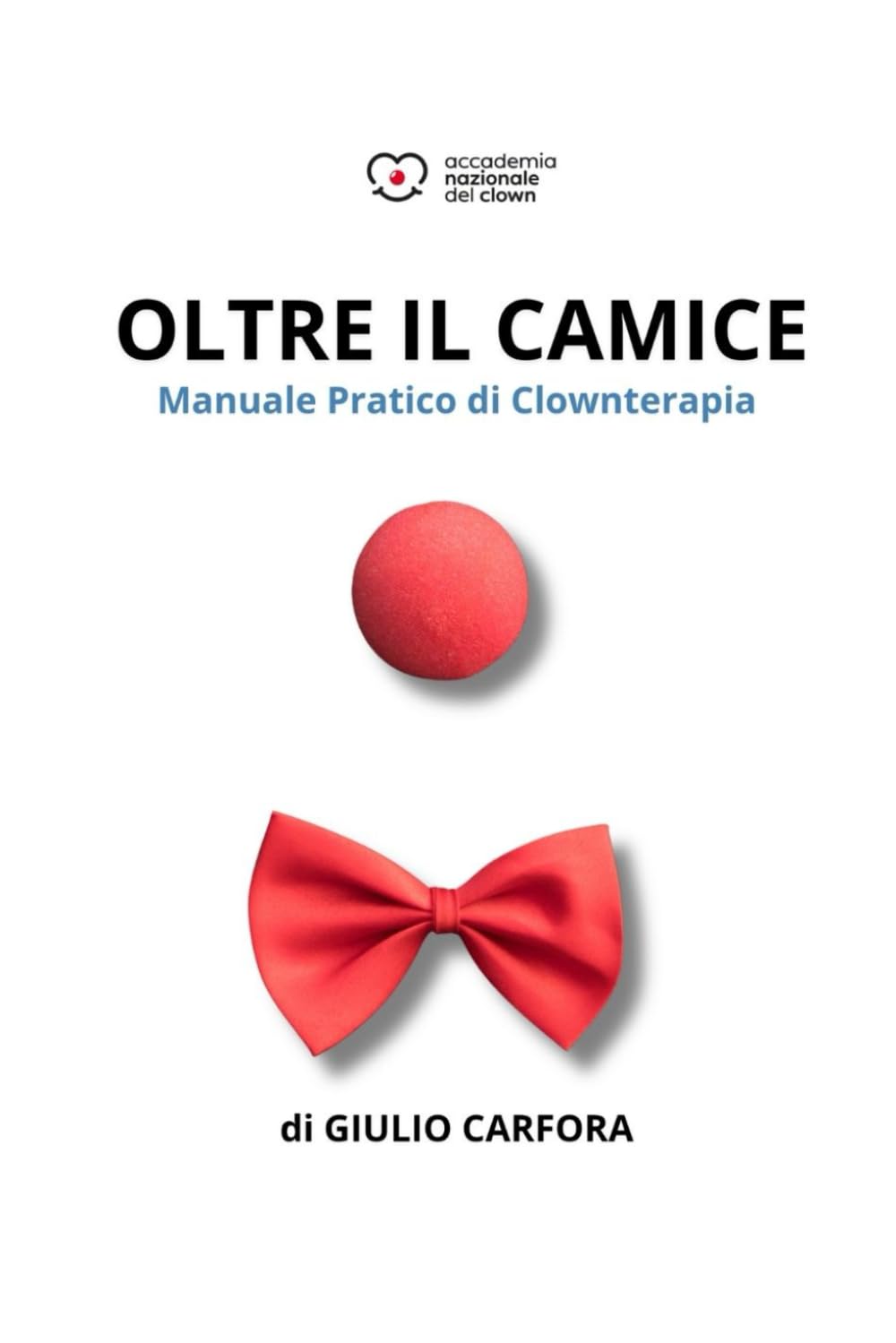 OLTRE IL CAMICE: Manuale Pratico di Clownterapia
