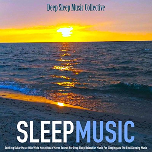 Sleep Music Soothing Guitar Music With White Noise Ocean