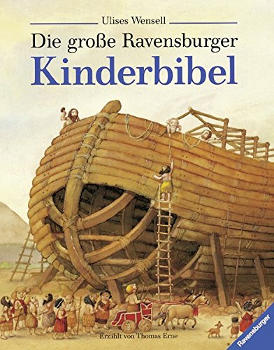 Die große Ravensburger Kinderbibel: Geschichten aus dem Alten und Neuen Testament (Vorlese- und Fam Die große Ravensburger Kinderbibel: Geschichten aus dem Alten und Neuen Testament (Vorlese- und Fam