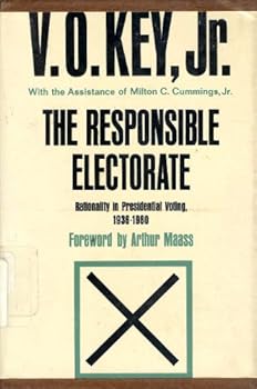 Responsible Electorate, The : Rationality in Presidential Voting, 1936-1960