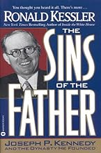 The Sins of the Father: Joseph P. Kennedy and the Dynasty He Founded