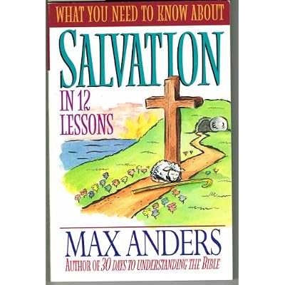 What You Need to Know about Salvation in 12 Lessons