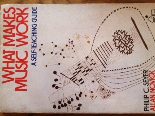 What Makes Music Work (Wiley Self-Teaching Guides)