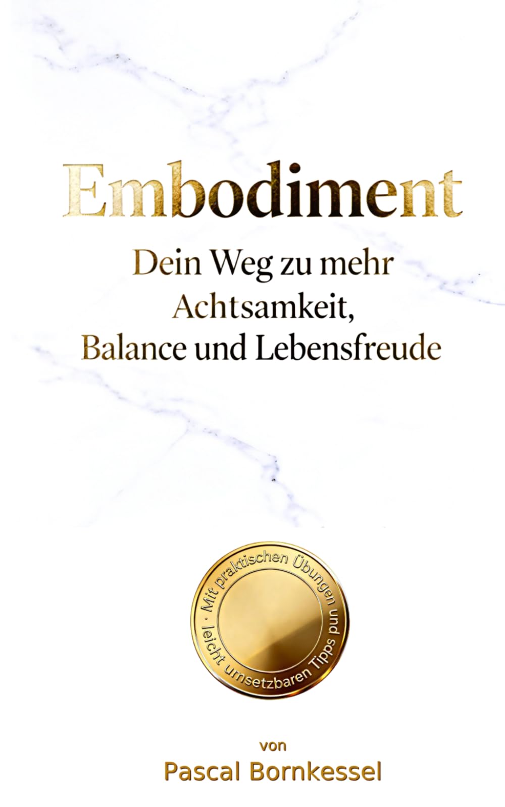 Embodiment: Dein Weg zu mehr Achtsamkeit, Balance und Lebensfreude