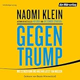 Gegen Trump: Wie es dazu kam und was wir jetzt tun müssen - Naomi Klein