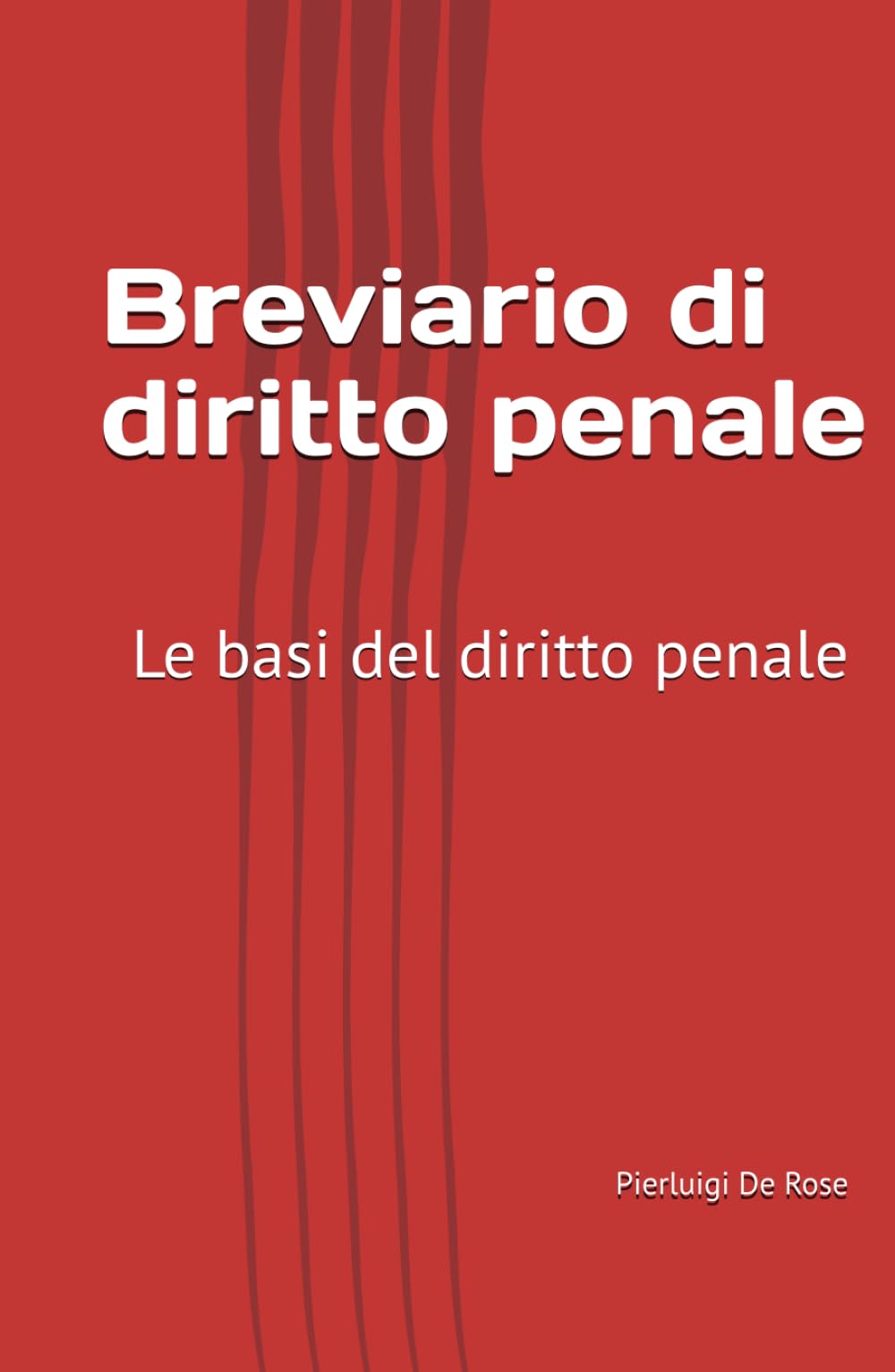 Breviario di diritto penale: Le basi del diritto penale