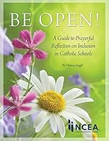Be Open: A Guide to Prayerful Reflection on Inclusion in Catholic Schools 1558336958 Book Cover