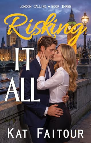 Risking It All: A Second Chance Romantic Suspense (London Calling Book 3)