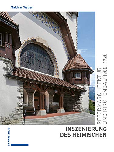 Inszenierung Des Heimischen: Reformarchitektur Und Kirchenbau 1900-1920 (German Edition)