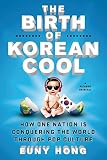 The Birth of Korean Cool: How One Nation Is Conquering the World Through Pop Culture (English Edition)