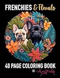 pizza regenstein blankenburg  Frenchies & Florals 40 Page Coloring Book: By: AmyZing