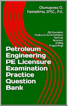 Kindle Store,Kindle eBooks,Education & Teaching Petroleum Engineering PE Licensure Examination Practice Question Bank Olumayowa Famodimu. SPEC. P.E.