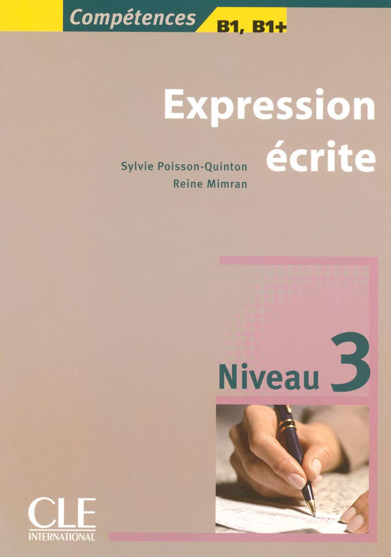 Expression écrite 3 - Niveau B1/B1+ - Livre