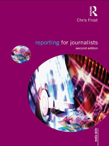 Reporting for Journalists (Media Skills)