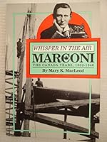 Whisper in the air: Marconi, the Canada years, 1902-1946 0889995184 Book Cover
