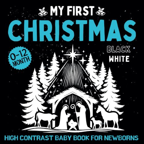 High Contrast Baby Book for Newborns: My First Christmas | Simple Black And White Images With Christmas Themes To Develop Babies' Eyesight (High Contrast Baby Book for Newborns 0 -12 Months)