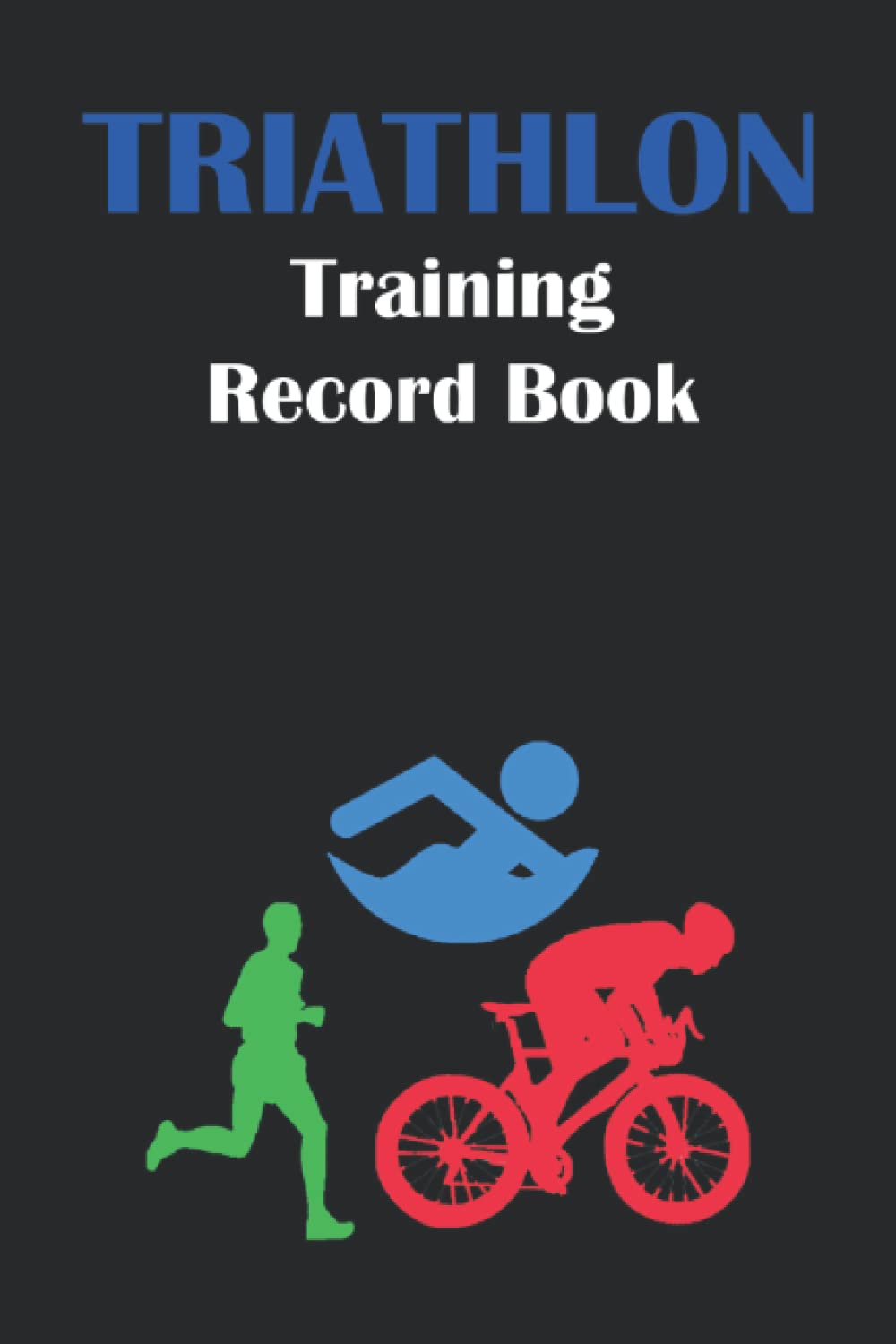 Triathlon Training Record Book: For Athletes to maintain an overview of their daily training regime and goals achieved over 52 weeks or 1 Year.
