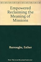 Empowered Reclaiming the Meaning of Missions 0936625872 Book Cover