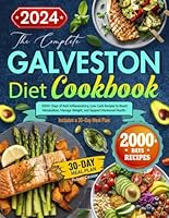 The Complete Galveston Diet Cookbook: 2000+ Days of Anti-Inflammatory, Low-Carb Recipes to Boost Metabolism, Manage Weight, and Support Hormonal Health. Includes B0DFPK5V7C Book Cover
