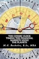 The Cosmic Clock: Timing the Financial Markets Using the Planets 0994870078 Book Cover