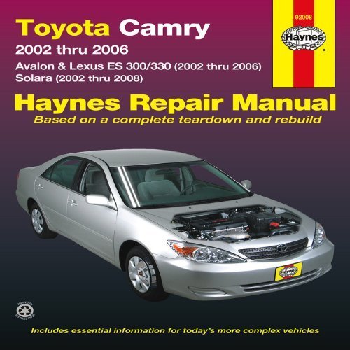  Toyota Camry: 2002 thru 2006 - Avalon & Lexus ES 300/330 (2002 thru 2006) - Solara (2002 thru 2008) (Haynes Repair Manual) 1st (first) by Editors of Haynes Manuals (2013) Paperback