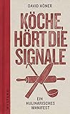 julia romana miriam rose  Köche, hört die Signale!: Ein kulinarisches Manifest