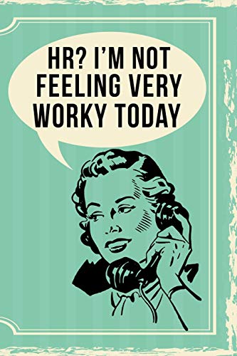 HR? I'm Not Feeling Very Worky Today: 108-page Funny Office Notebook, Coworker Human Resources Rude Sarcasm Journal, Witty Workplace Humor Satire For Women, Retro Vintage Cover