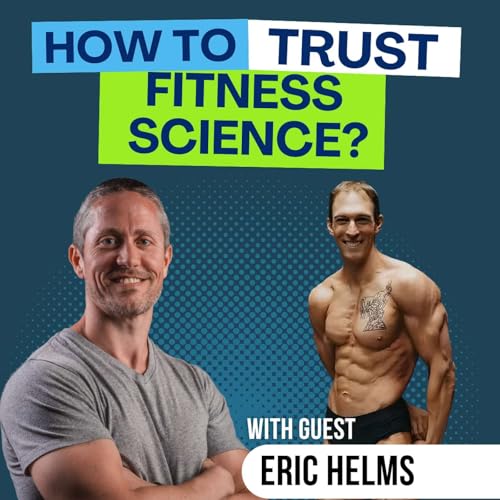 How Can We Trust Hypertrophy and Nutrition Science? (Eric Helms) | Ep 391 Podcast Por  arte de portada
