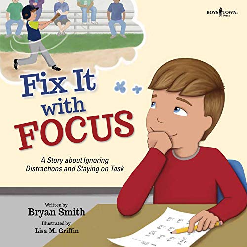 Fix It with Focus: A Story about Ignoring Distractions and Staying on Task (Executive FUNction Book 9)