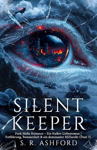 SILENT KEEPER: Dark Mafia Romance – Das Finale – Ein Stalker Liebesroman | Schwangerschaft, Gefahr & Obsession (Duet 2) (The Surveillance Duet)