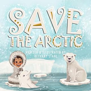 Save the Arctic Audiolibro Por Bethany Stahl arte de portada