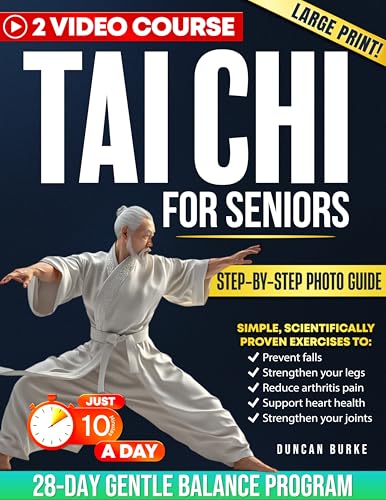 Tai Chi For Seniors: Easy Tai Chi exercises backed by science to prevent falls strengthen legs reduce arthritis pain and support heart and joint health ... by step photo guidance (English Edition)