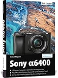  Sony A6400: Für bessere Fotos von Anfang an!