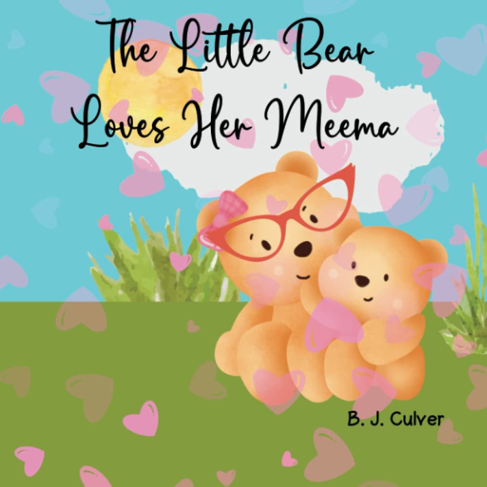 The Little Bear Loves Her Meema: Grandma Books For Kids, Children's Book About A Bear And All Of The Reasons Why She Loves Her Meema (Meema