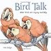 Bird Talk: What Birds Are Saying and Why