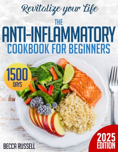 Revitalize Your Life: The Anti-Inflammatory Cookbook for Beginners with 1500