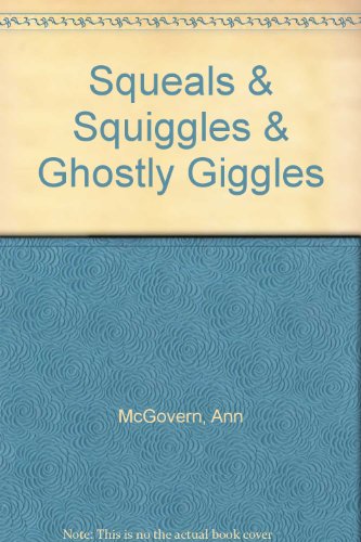 Squeals & Squiggles & Ghostly Giggles B001UXFXC6 Book Cover
