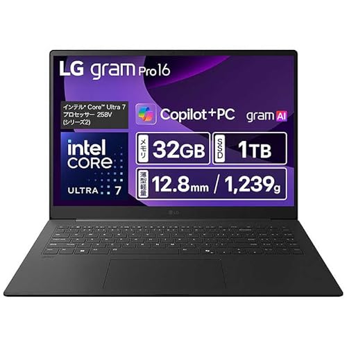 LGGNgjNX m[gp\R/LG gram Pro 16/^12.8mmy1,239g/16^/Copilot+ PC/obe[ő14.5()22(ACh)/Core Ultra 7 258V/ 32GB/SS