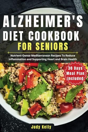 Alzheimer's Diet Cookbook for Seniors: Nutrient-Dense Mediterranean Recipes: Reducing Inflammation