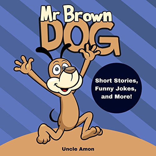 Mr. Brown Dog Short Stories, Jokes, and More! Fun Time Reader, Book 4