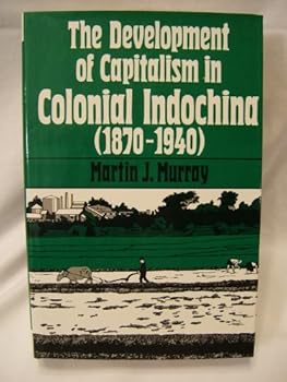 Hardcover The Development of Capitalism in Colonial Indochina Book