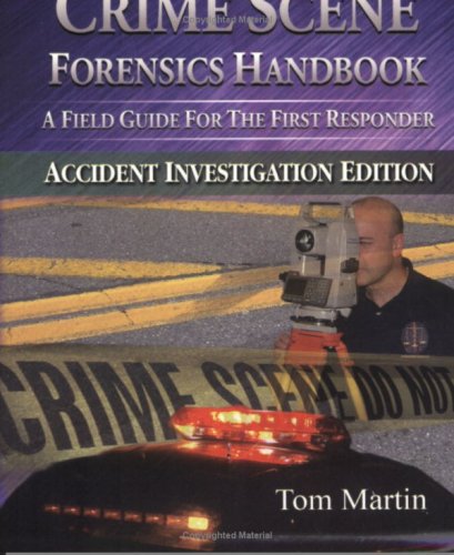 Crime Scene Forensics Handbook - Accident Investigation Edition: Tom ...