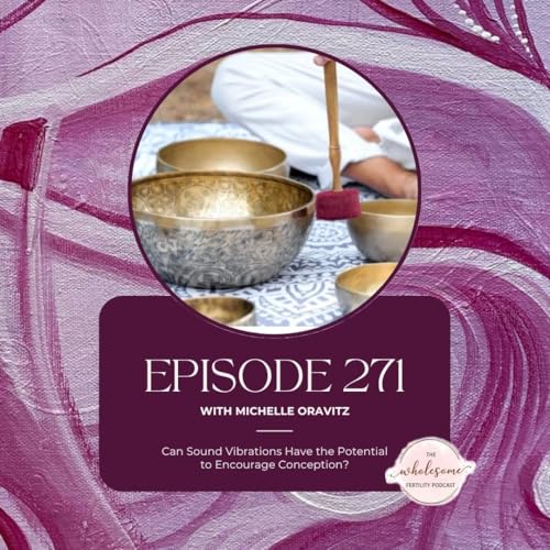 EP 271 Can Sound Vibrations Have the Potential to Encourage Conception? Podcast Por  arte de portada