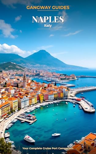 Gangway Guide: Naples, Italy: A Cruise Port Walking Companion (Gangway Guides Book 9)