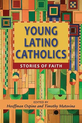 Young Latino Catholics: Stories of Faith (English Edition)